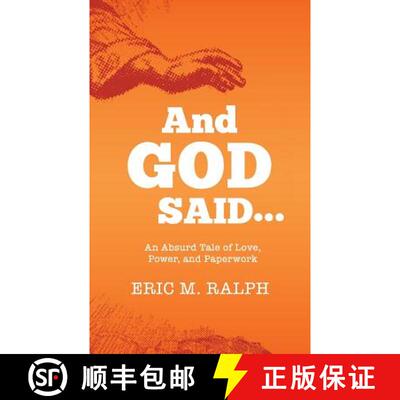 【3-4周达】And God Said...: An Absurd Tale of Love, Power, and Paperwork [9780615799261]