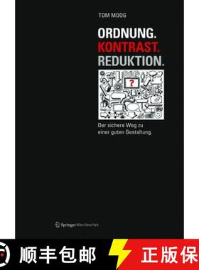 预订 Ordnung. Kontrast. Reduktion.: Der Sichere Weg Zu Einer Guten Gestaltung [9783990435298]