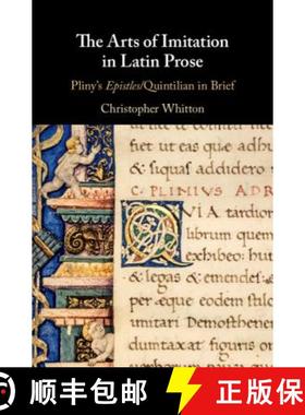 【3-4周达】The Arts of Imitation in Latin Prose: Pliny's Epistles/Quintilian in Brief [9781108476577]