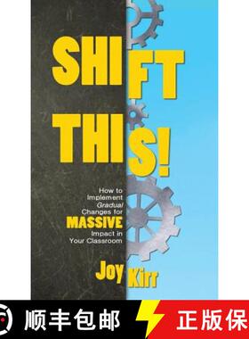 预订 Shift This: How to Implement Gradual Changes for MASSIVE Impact in Your Classroom [9781946444776]