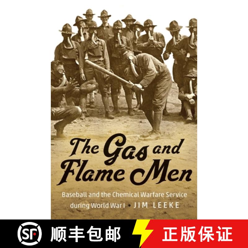 【3-4周达】The Gas and Flame Men: Baseball and the Chemical Warfare Service During World War I [9781640126053]