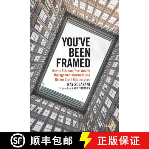 【3-4周达】精装 You'Ve Been Framed: How To Reframe Your Wealth Management Business And Renew Client R... [9781119062011]