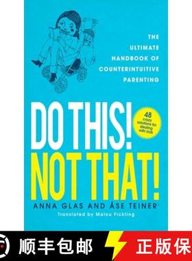 【3-4周达】Do This! Not That!: The Ultimate Handbook of Counterintuitive Parenting [9781620877807]