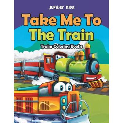 预订 Take Me To The Train: Trains Coloring Books [9781683053316]