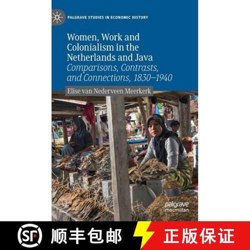 【3-4周达】Women, Work and Colonialism in the Netherlands and Java : Comparisons, Contrasts, and Conn... [9783030105273]