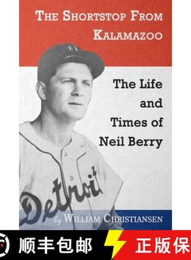 预订 The Shortstop From Kalamazoo: The Life and Times of Neil Berry [9780578772288]