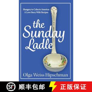 【3-4周达】The Sunday Ladle Hungary to Cuba to America: A Love Story With Recipes [9781604521139]