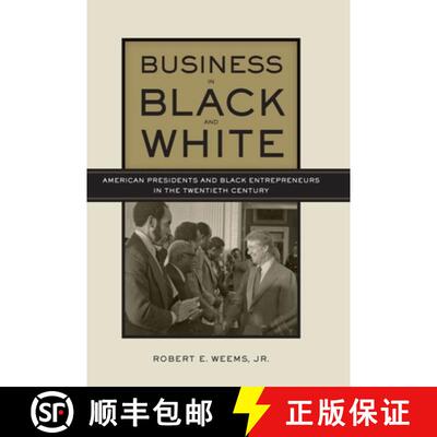 【3-4周达】精装 Business in Black and White – American Presidents and Black Entrepreneurs in the Twe... [9780814775172]