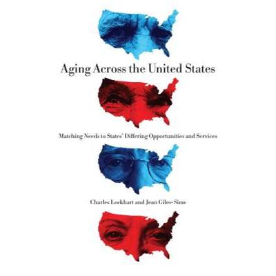 【4周达】Aging Across the United States: Matching Needs to States' Differing Opportunities and Services [9780271037561]