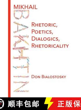 【3-4周达】Mikhail Bakhtin: Rhetoric, Poetics, Dialogics, Rhetoricality [9781602357259]