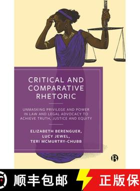 【2-3周达】Critical and Comparative Rhetoric: Unmasking Privilege and Power in Law and Legal Advocacy... [9781529226010]