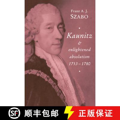 【3-4周达】Kaunitz and Enlightened Absolutism 1753 1780 [9780521466905]