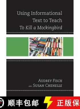 预订 Using Informational Text to Teach To Kill A Mockingbird [9781475806809]
