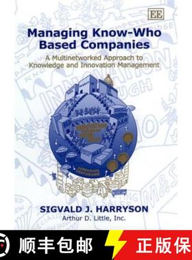 【3-4周达】Managing Know-Who Based Companies: A Multinetworked Approach to Knowledge and Innovation M... [9781840643145]