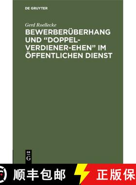 预订 Bewerberuberhang Und doppel-Verdiener-Ehen Im OEffentlichen Dienst : Eine Verfassungsrechtliche ... [9783110115970]