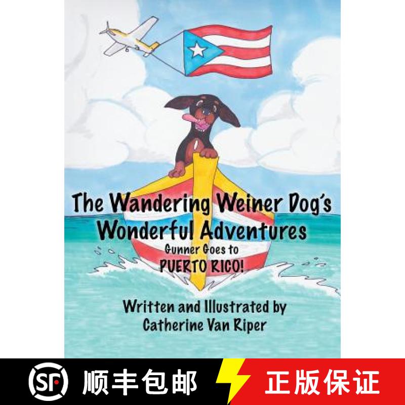 【2-3周达】The Wandering Weiner Dog's Wonderful Adventures: Gunner Goes to Puerto Rico! [9781936762019]