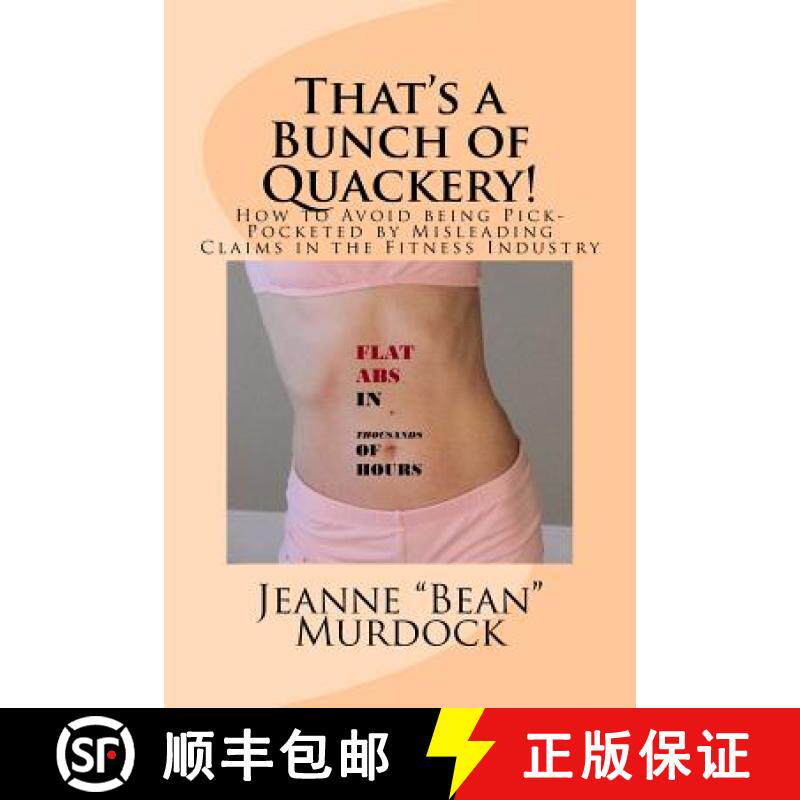 预订 That's a Bunch of Quackery!: How to Avoid being Pick-Pocketed by Misleading Claims in the Fitnes... [9780977067848]