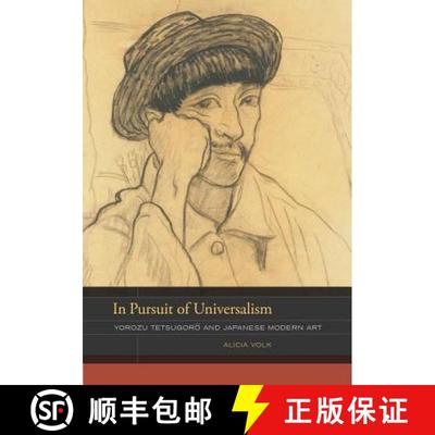 【3-4周达】In Pursuit of Universalism: Yorozu Tetsugoro and Japanese Modern Art Volume 1 (First Edition) [9780520259522]