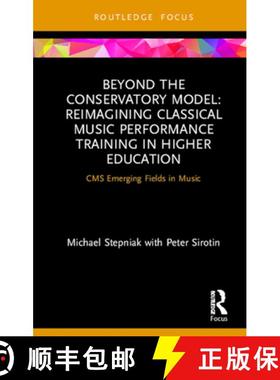 【3-4周达】Beyond the Conservatory Model: Reimagining Classical Music Performance Training in Higher ... [9780367226930]