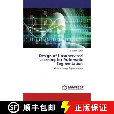 预订 Design of Unsupervised Learning for Automatic Segmentation [9786200224668]