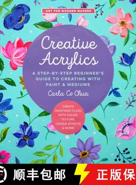 Creative Acrylics: A Step-by-Step Beginner’s Guide to Creating with Paint & Mediums - Create Paintin... [9780760373279]
