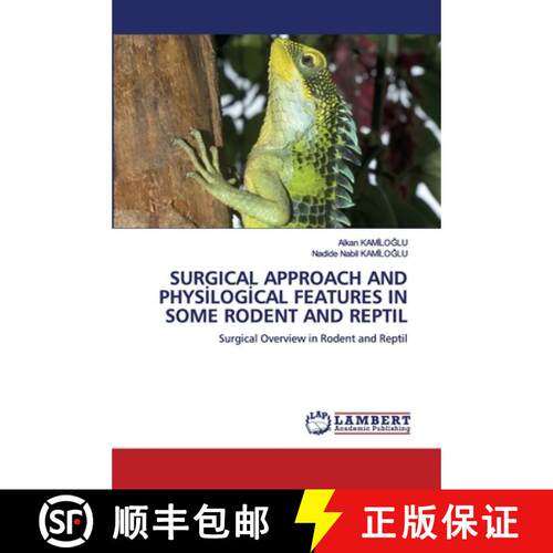 【3-4周达】SURGICAL APPROACH AND PHYSİLOGİCAL FEATURES IN SOME RODENT AND REPTIL: Surgical Overview... [9786202680813]