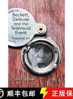 【3-4周达】Beckett, Deleuze and the Televisual Event : Peephole Art [9781349436811]