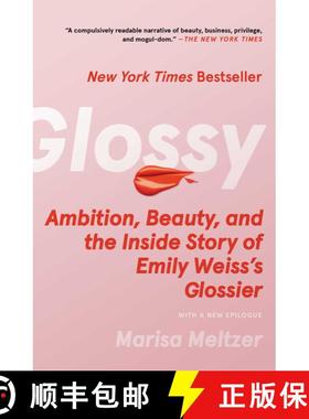 【3-4周达】Glossy: Ambition, Beauty, and the Inside Story of Emily Weiss's Glossier [9781982190613]