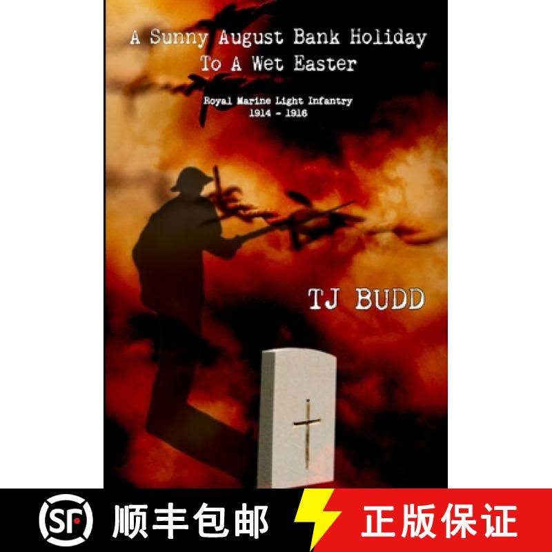 【3-4周达】A Sunny August Bank Holiday  To A Wet Easter: Royal Marine Light Infantry 1914-16 [9781291717624]