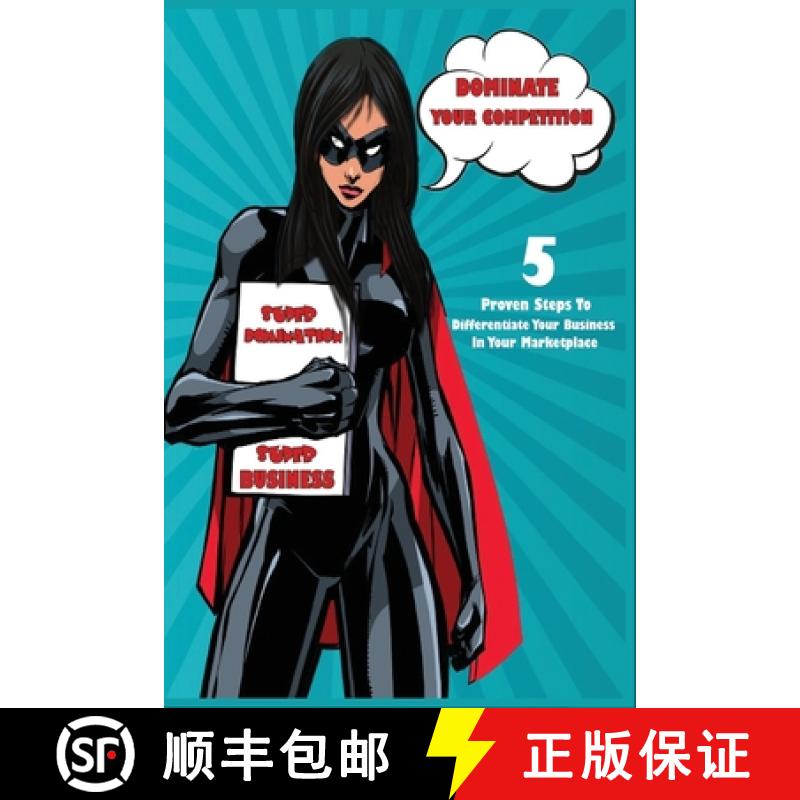 【3-4周达】Dominate Your Competition: 5 Proven Steps to Differentiate Your Business in Your Marketplace [9781734533606]