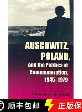 【3-4周达】Auschwitz, Poland, and the Politics of Commemoration, 1945-1979 [9780821415061]