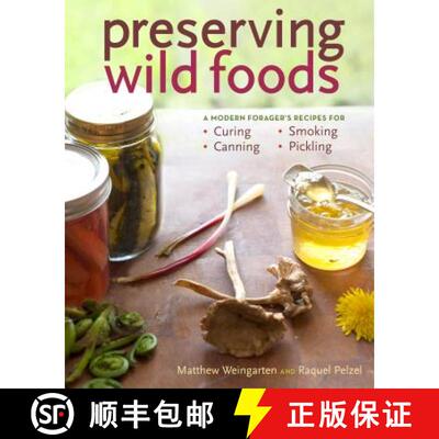 【3-4周达】Preserving Wild Foods: A Modern Forager's Recipes for Curing, Canning, Smoking, and Pickling [9781603427272]