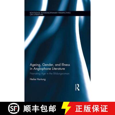 【3-4周达】精装 Ageing, Gender, and Illness in Anglophone Literature : Narrating Age in the Bildungsr... [9781138858503]