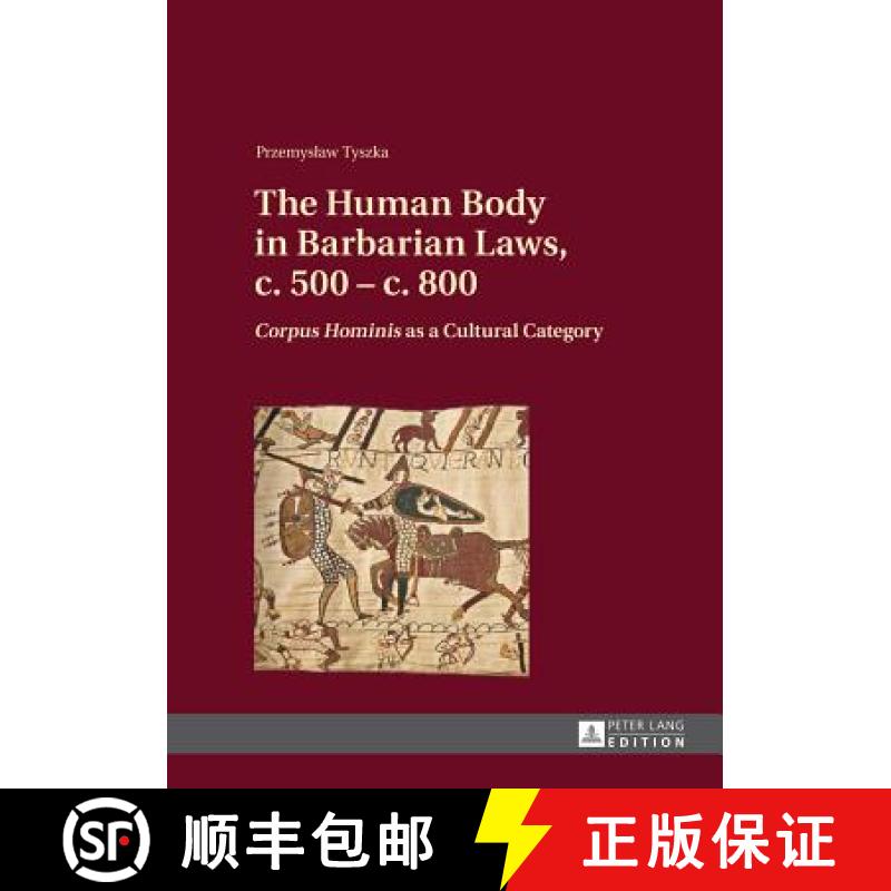 【3-4周达】The Human Body in Barbarian Laws, c. 500 - c. 800 : Corpus Hominis as a Cultural Category [9783631642306]