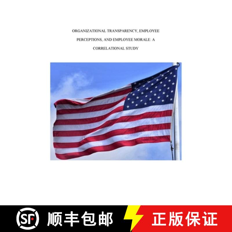 预订 Organizational Transparency, Employee Perceptions, and Employee Morale: A Correlational Study [9781734183108]