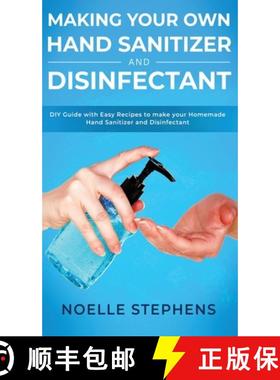 预订 Making Your Own Hand Sanitizer and Disinfectant: DIY Guide With Easy Recipes to Make Your Homema... [9781913907914]