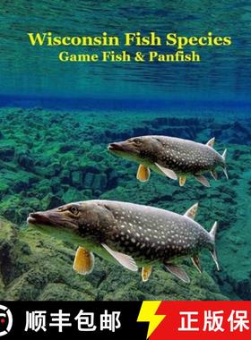【3-4周达】Wisconsin Game Fish and Panfish Species Kids Book: Great Book About the Different Types of... [9781965098790]