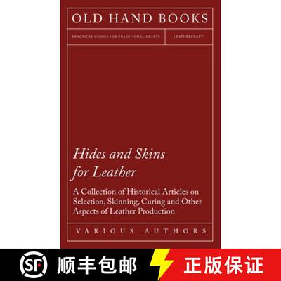 【3-4周达】Hides and Skins for Leather - A Collection of Historical Articles on Selection, Skinning, ... [9781447424956]
