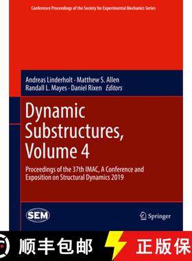 【3-4周达】Dynamic Substructures, Volume 4: Proceedings of the 37th Imac, a Conference and Exposition... [9783030121839]