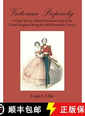 预订 Victorian Propriety  A Visual Survey of Social Invitations used in the United Kingdom during the... [9780999363003]