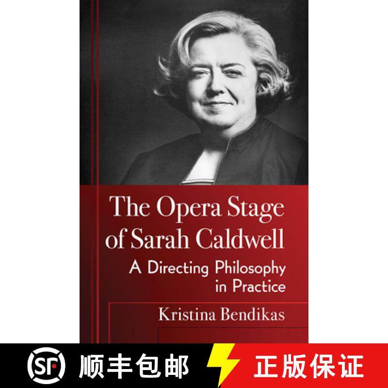 【3-4周达】The Opera Stage of Sarah Caldwell : A Directing Philosophy in Practice [9781476680408]