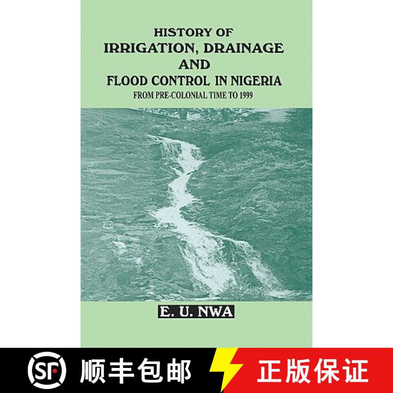 【3-4周达】History of Irrigation, Drainage and Flood Control in Nigeria: From Pre-colonial Time to 1999 [9789780294021]