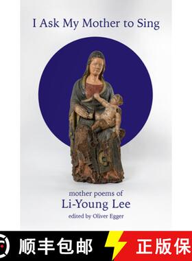 【3-4周达】I Ask My Mother to Sing: Mother Poems of Li-Young Lee [9780819502032]