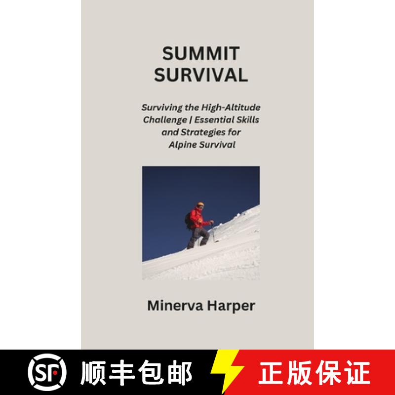 【2-3周达】SUMMIT SURVIVAL: Surviving the High-Altitude Challenge| Essential Skills and Strategies fo... [9798869075321]