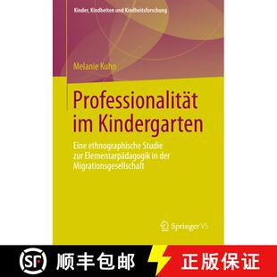 【3-4周达】Professionalität im Kindergarten : Eine ethnographische Studie zur Elementarpädagogik in... [9783531186375]