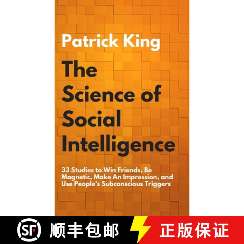 【3-4周达】The Science of Social Intelligence: 33 Studies to Win Friends, Be Magnetic, Make An Impres... [9781647430887]