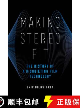 【3-4周达】Making Stereo Fit: The History of a Disquieting Film Technology Volume 6 (First Edition) [9780520379541]