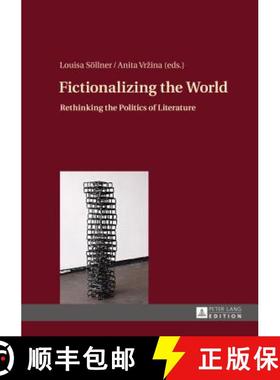 【3-4周达】Fictionalizing the World : Rethinking the Politics of Literature [9783631656846]