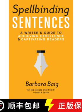 【3-4周达】Spellbinding Sentences: A Writer's Guide to Achieving Excellence and Captivating Readers [9781599639154]