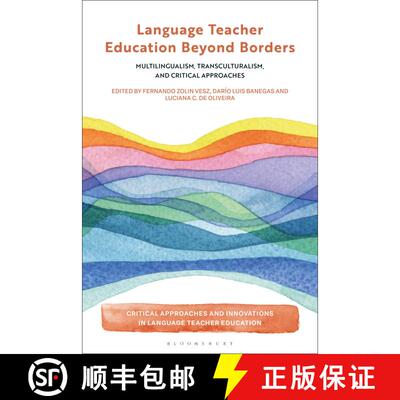 【3-4周达】Language Teacher Education Beyond Borders: Multilingualism, Transculturalism, and Critical... [9781350408289]